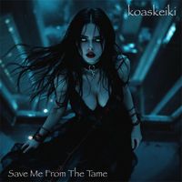 Save Me from the Tame by koaskeiki
