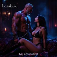 My Obsession by koaskeiki
