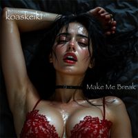 Make Me Break by koaskeiki