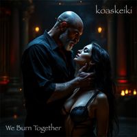 We Burn Together by koaskeiki