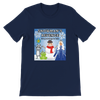 Snowman's Revenge: Story and Songs for Kids - Unisex T-Shirt