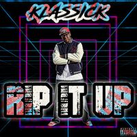 RIP IT UP (SINGLE) by Klassick