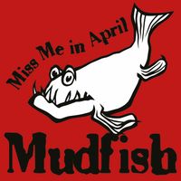 Miss Me in April by Mudfish