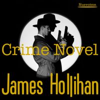 Crime Novel by James Hollihan