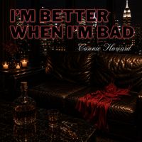I'm Better When I'm Bad by Connie Howard