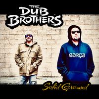 Solid Ground by The Dub Brothers (The Ambassador & Ruskins)