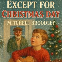 Except For Christmas Day by Mitchell Broodley