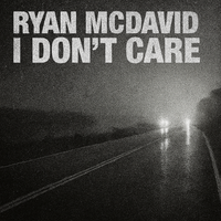 I Don't Care  by Ryan McDavid