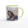 That Real 2 - Ceramic Mug