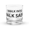 I Walk Into - Premium Rocks Glass