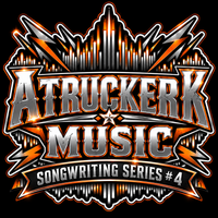 SONGWRITING SERIES # 4 by A TRUCKER K