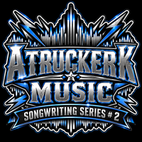 SONGWRITING SERIES # 2 by A TRUCKER K