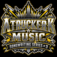 SONGWRITING SERIES # 3 by A TRUCKER K