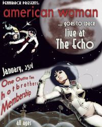  Penniback Presents: American Woman... Goes to Space -- Featuring: Membership, One Outta Ten, and Hotbrothers