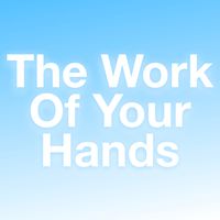 The Work Of Your Hands by Chris Aytes