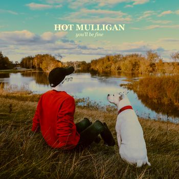 you'll be fine - Hot Mulligan
