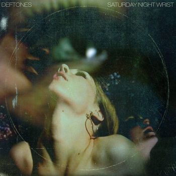 Saturday Night Wrist - Deftones
