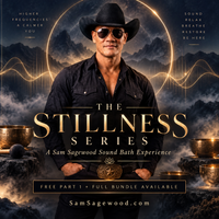 The Stillness Series — A Sam Sagewood Sound Bath Experience by Sam Sagewood