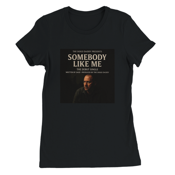 Somebody Like Me - Women’s Cut T-Shirt