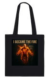 I Became The Fire - Tote bag