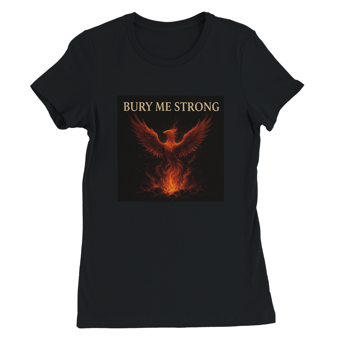 Bury Me Strong - Women’s Cut T-Shirt