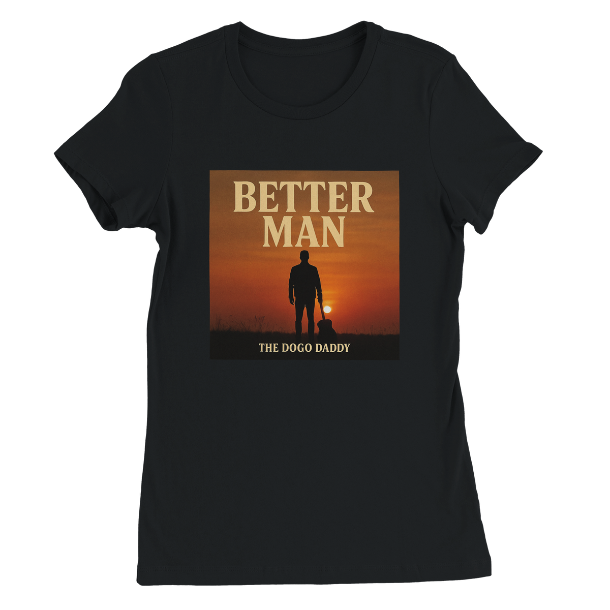 A Better Man - Women’s Cut T-Shirt