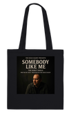 Somebody Like Me - Tote bag
