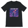 Let Em' Go (feat. Flodelis) - Unisex T-Shirt