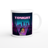TONIGHT - Ceramic Mug