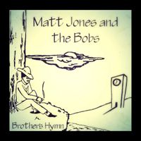 Brother's Hymn  by Matt Jones & the Bobs