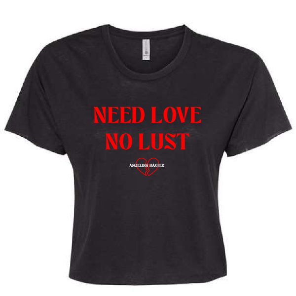 NEED LOVE NO LUST Crop Top 