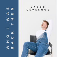 Who I Was Back Then - Single de Jacob Lévesque