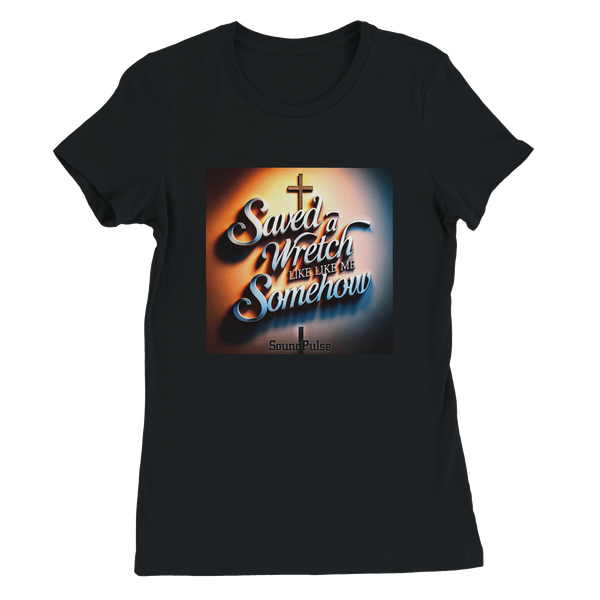 Saved a Wretch Like Me Somehow - Women’s Cut T-Shirt