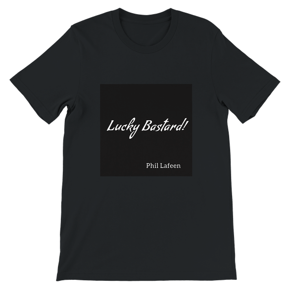 Lucky Bastard! - Unisex T-Shirt