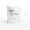 It's All Relevant (you are) - Ceramic Mug