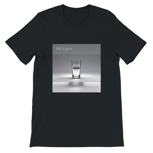 We have it all - Unisex T-Shirt