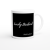 Lucky Bastard! - Ceramic Mug