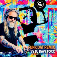 Funk Dat by Dj Dave Foxx