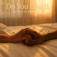 Do You Like It by A Taste of Perfection