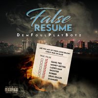 False Resume  by DemFoulPlayBoyz