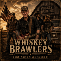 Born and Raised Country by Whiskey Brawlers