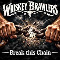Break this Chain by Whiskey Brawlers