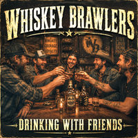 Drinking with Friends by Whiskey Brawlers