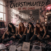 Overstimulated by We Are Chaos