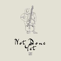 NOT DONE YET by Tony Russ