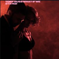 What if we Stayed  by TONY RUSS