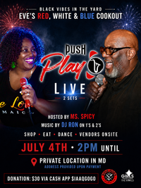 Black 💎 Vibes in the Yard & Eve’s Red, White & Blue Cookout featuring PUSH PLAY