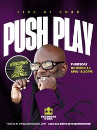 LIVE AT SOAK: PUSH▶️PLAY Honoring Our Go-Go Legends