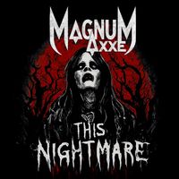 This Nightmare by Magnum Axxe
