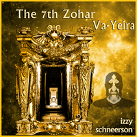 The Seventh Zohar - Va-Yeira by Izzy Schneerson